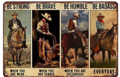 Метален уестърн постер / Be strong, be brave